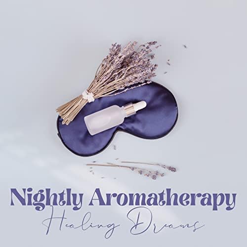 Nightly Aromatherapy (Healing Dreams, Healthy Routine and Spiritual