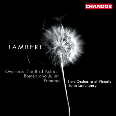 Constant Lambert: The Bird Actors / Pomona / Romeo and Juliet
