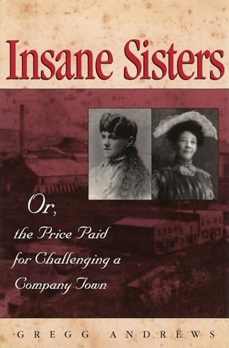 Insane Sisters: Or, the Price Paid for Challenging a Company Town