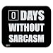 Days Without Sarcasm Equals Zero Funny Low Profile Thin Mouse Pad Mousepad