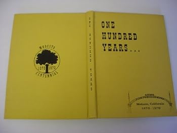 Paperback One Hundred Years: Modesto, California, 1870-1970 Book