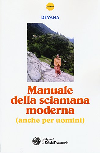 Manuale Della Sciamana Moderna (Anche Per Uomini) Manuale Della Sciamana Moderna (Anche Per Uomini)