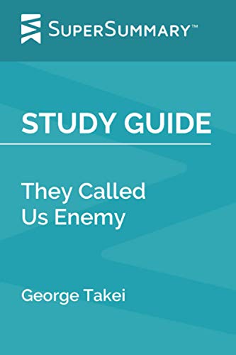Study Guide: They Called Us Enemy by George Takei (SuperSummary)