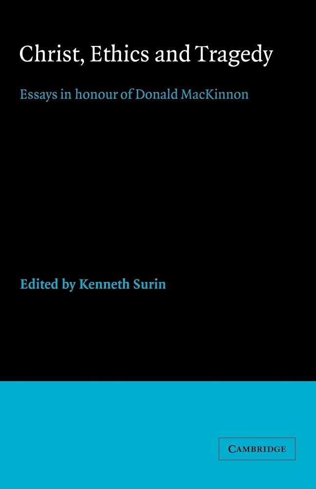 Christ, Ethics and Tragedy Essays in Honour of Donald MacKinnon Surin Paperback