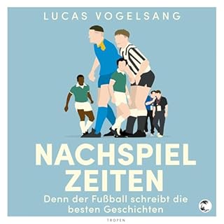Nachspielzeiten - Denn der Fußball schreibt die besten Geschichten Titelbild