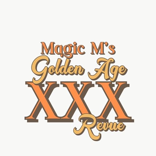 Magic M&rsquo;s Golden Age XXX Revue Podcast Por Magic M arte de portada