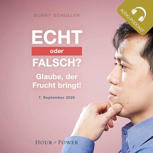 『Echt oder falsch? Der Glaube, der Frucht bringt! - Predigt von Bobby Schuller』のカバーアート