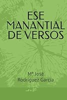 ESE MANANTIAL DE VERSOS (Spanish Edition) B0F66S7QCR Book Cover