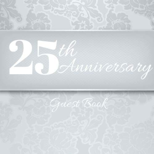 25th Anniversary Guest Book: Silver wedding guestbook for over 300 guest with 100 pages of 8.5x8.5