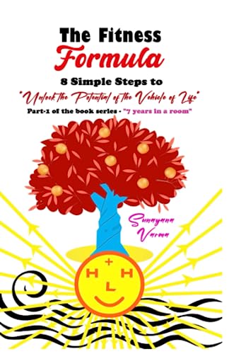 The Fitness Formula: 8 Simple Steps to Unlock the Potential of the Vehicle of Life