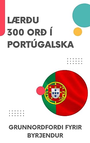 Lærðu 300 orð í portúgalska: Grunnordforði fyrir byrjendur (Icelandic Edition)