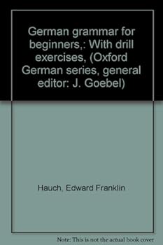 Hardcover German grammar for beginners,: With drill exercises, (Oxford German series, general editor: J. Goebel) Book