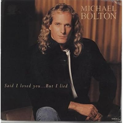 MICHAEL BOLTON Said I Loved You But I Lied 7" 45