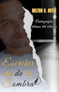 Escribir desde la sombra: Cartografías íntimas del silencio (Spanish Edition)