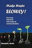 Make Haste Slowly Growing Effective Intercultural Communication