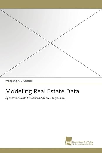 Modeling Real Estate Data: Applications with Structured Additive Regression (German Edition)