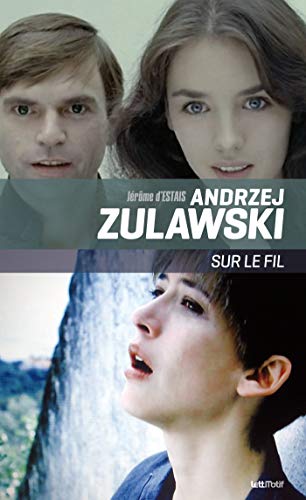 Télécharger Andrzej Zulawski, sur le fil (THESES/ESSAIS) livre En ligne