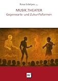 MUSIK.THEATER: Gegenwarts- und Zukunftsformen (DISKURSE.KONTEXTE.IMPULSE: Publikationen des Elfriede Jelinek-Forschungszentrums)