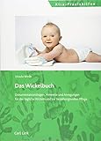 Das Wickelbuch: Dokumentationsbögen, Hinweise und Anregungen für das tägliche Wickeln und zur beziehungsvollen Pflege