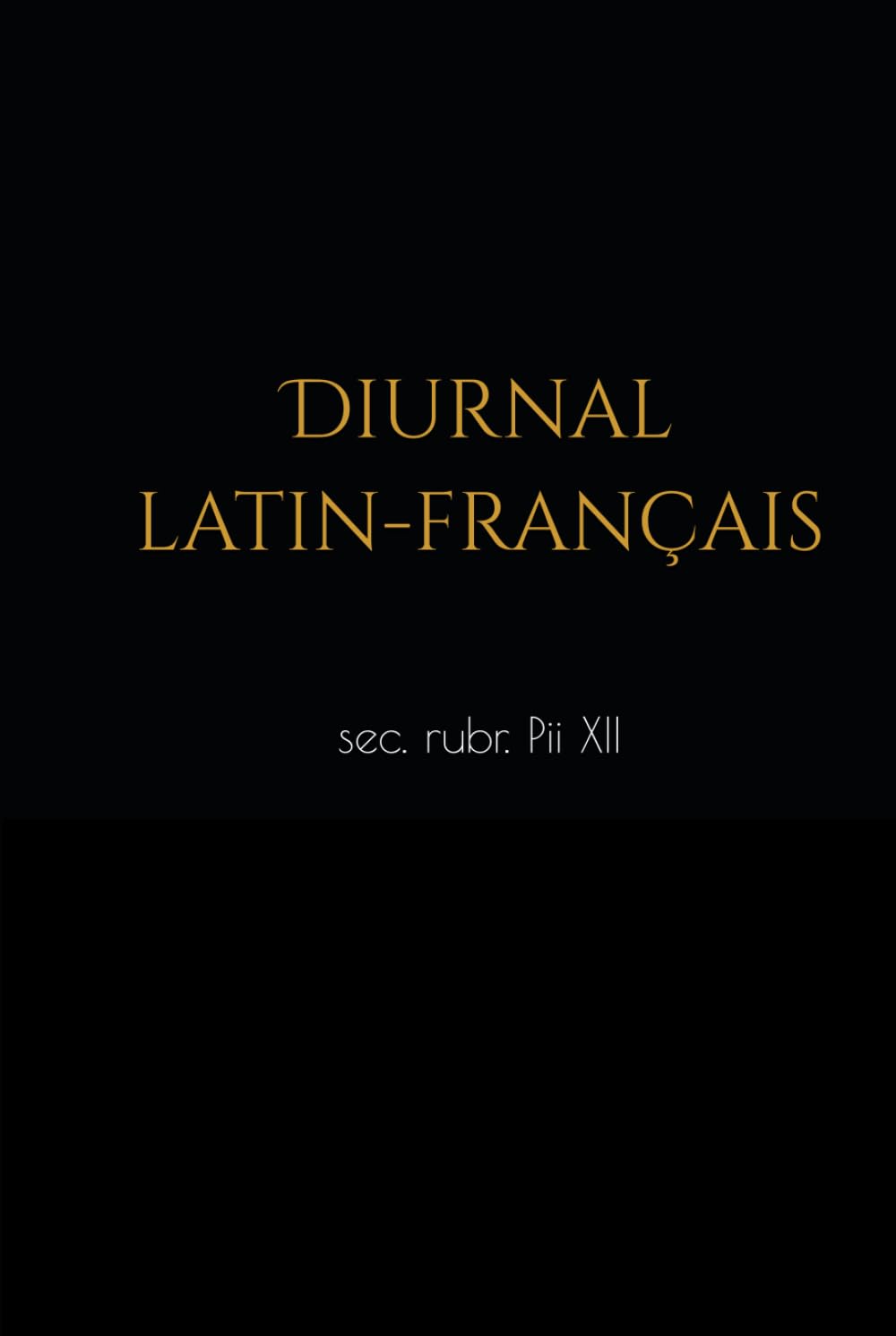 Diurnal romain Latin-Français, selon les rubriques de Pie XII (version antique des psaumes): Heures de prime, sexte et complies, toute l'année, avec les fêtes propres au diocèse de Nîmes