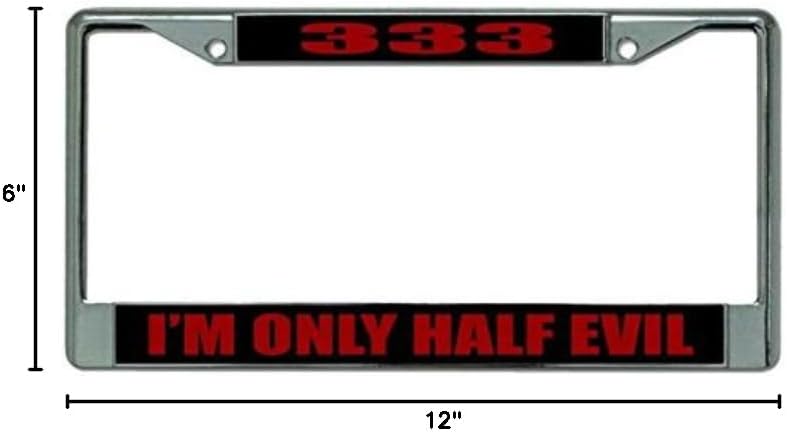333 I'm Only Half Evil Chrome License Plate Frame