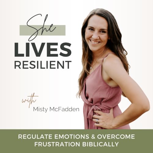 She Lives Resilient - Emotions, Regulate Emotions, Frustration, Feeling and Feelings, Calm Down, God&rsquo;s Peace, Anger Iss