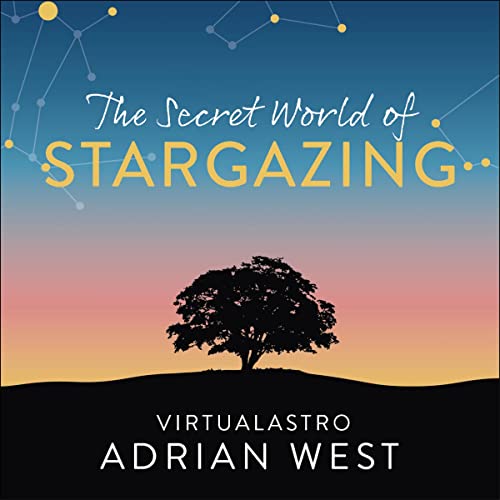 Audiobook: The Secret World of Stargazing by Adrian West