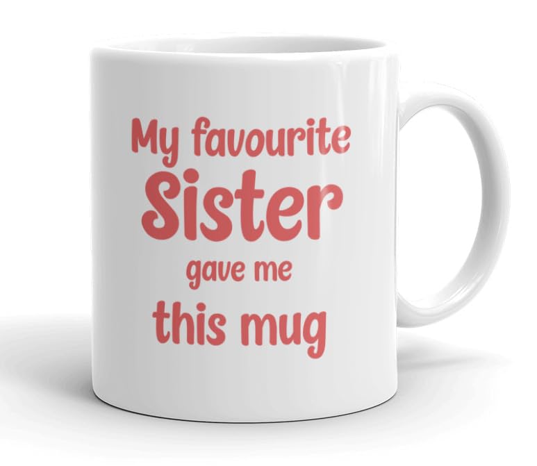 VIROSA Funny Sister Mug – “My Favourite Sister” – 11oz Ceramic Cup – Fun Birthday or Xmas Gift for Sibling – Family Mug