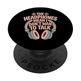 Photo Gallery the headphones mean i don t want to talk introverso |- popsockets popgrip adesivo Photo Gallery the headphones mean i don t want to talk introverso |- popsockets popgrip adesivo