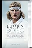  BJÖRN BORG: The Ice-Cool Prodigy Who Conquered Wimbledon and Vanished at His Peak