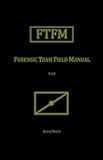 Forensic Team Field Manual (FTFM) (Field Manual Series)