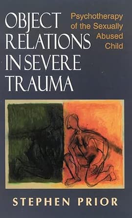 Object Relations in Severe Trauma: Psychotherapy of the Sexually Abused Child book cover