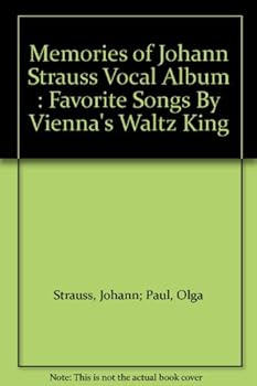 Memories of Johann Strauss Vocal Album : Favorite Songs By Vienna's Waltz King
