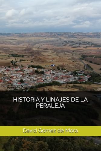 HISTORIA Y LINAJES DE LA PERALEJA (La Peraleja (Cuenca))