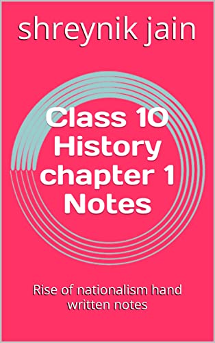 Class 10 History chapter 1 Notes: Rise of nationalism hand written notes