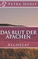 Das Blut der Apachen: Alchesay (German Edition) 1539784134 Book Cover