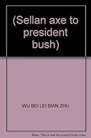 Sellan axe to president bush) 7501172668 Book Cover