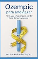 OZEMPIC PARA ADELGAZAR: GUIA PRÁCTICA PARA PERDER PESO CON SEGURIDAD (Spanish Edition) B0F5M36TRL Book Cover