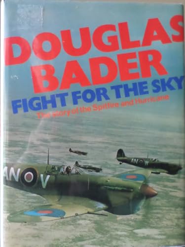 Fight for the Sky: Story of the Spitfire and Hurricane