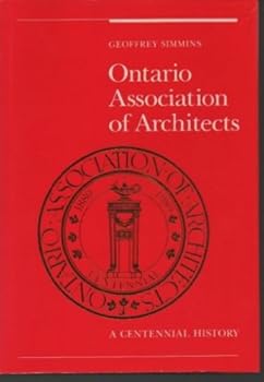 Hardcover Ontario Association of Architects: A centennial history, 1889-1989 Book