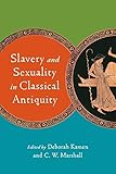Slavery and Sexuality in Classical Antiquity (Wisconsin Studies in Classics)