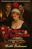  L’amour est dans l’air: Une romance scandaleuse, courte et torride de l’époque de la Régence, « Spécial Saint-Valentin ». Vivez un désir interdit entre ... maître. (Une Série d\'affaires de Régence)