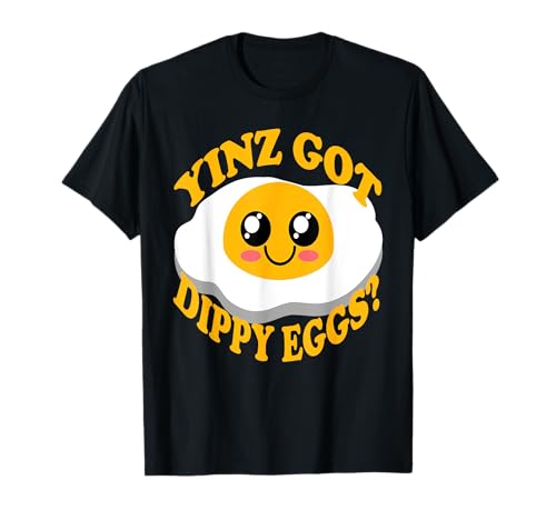 Pittsburgh Yinz Got Dippy Huevos Divertidos Yinzer Comida Desayuno Camiseta
