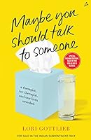 Maybe You Should Talk to Someone: A Therapist, Her Therapist, and Our Lives Revealed