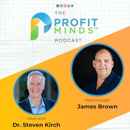 Build a Business That Works Without You: 7 Keys to True Freedom with James Brown