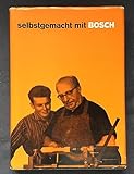  Selbstgemacht Mit Bosch, Das große Combi-Handbuch für begabte und unbegabte Bastler und Heimwerker