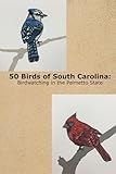 50 Birds of South Carolina: Birdwatching in the Palmetto State