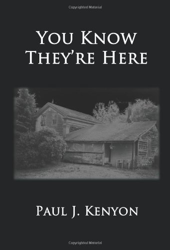 You Know They're Here by Paul J. Kenyon (2009-09-14)