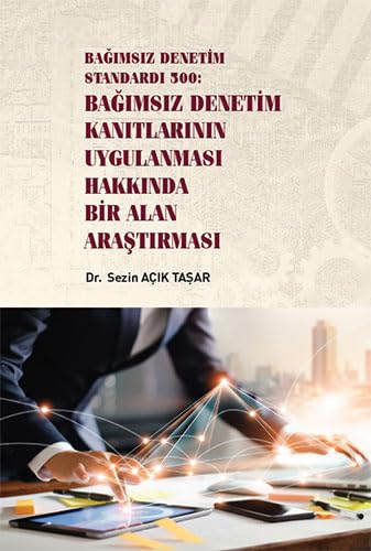 Bağımsız Denetim Standardı 500 : Bağımsız Denetim Kanıtlarının Uygulanması Hakkında Bir Alan Araştırması