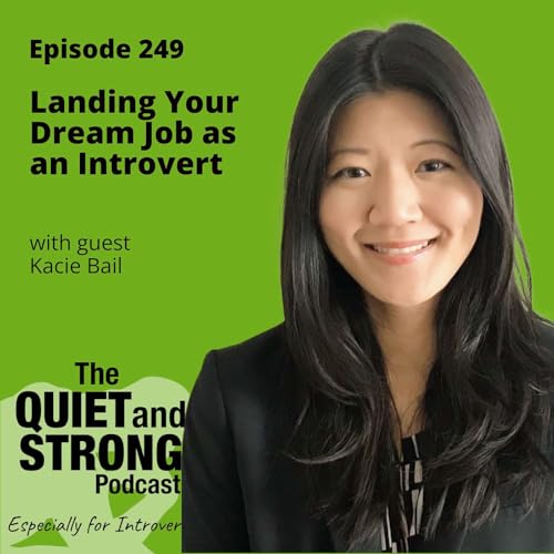 Ep 249 - Landing Your Dream Job as an Introvert with guest Kacie Bail